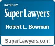 Rated By Super Lawyers | Robert L. Bowman | SuperLawyers.com