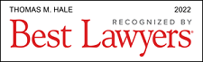 Thomas M. Hale | Recognized By Best Lawyers | 2022